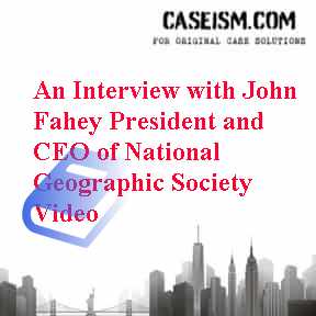 An Interview with John Fahey President and CEO of National Geographic Society Video Case Solution An Interview with John Fahey President and CEO of National Geographic Society Video Case Solution